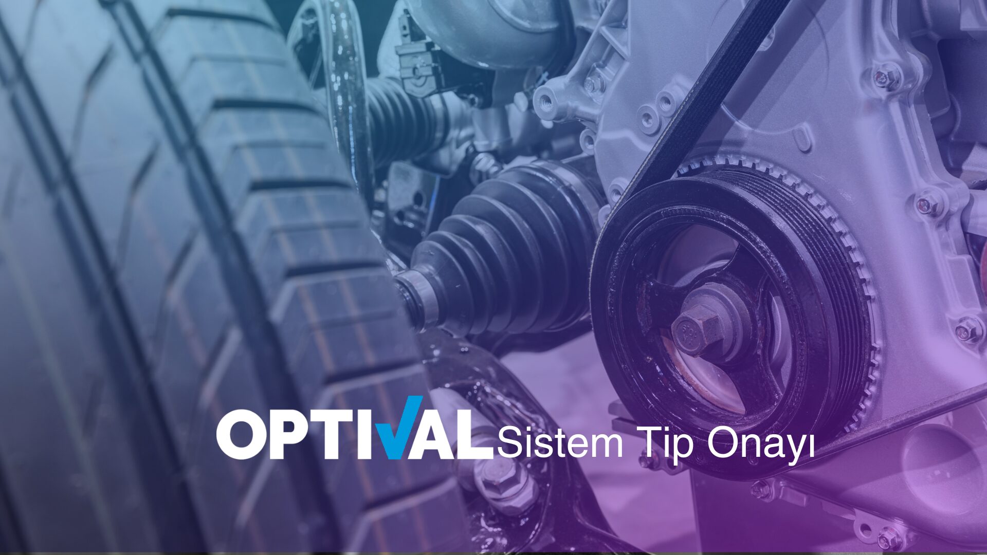 Optival Test ve Belgelendirme, Homologasyon, FUSA, Siber Güvenlik Çözümleri, Sistem Tip Onayı